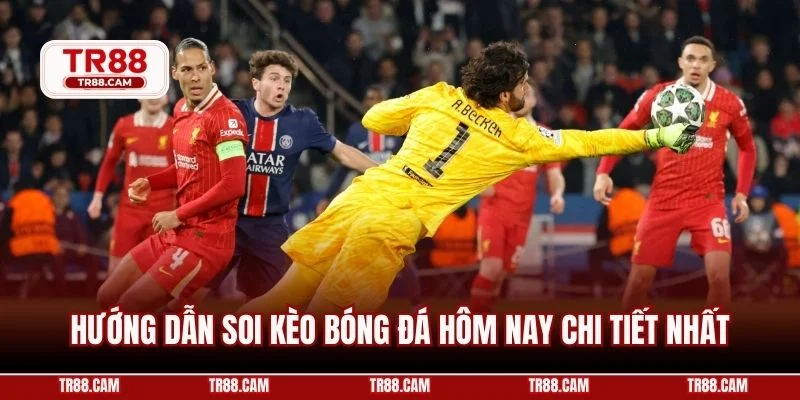 Hướng dẫn soi kèo bóng đá hôm nay chi tiết nhất