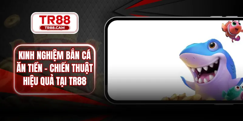 kinh nghiệm bắn cá ăn tiền